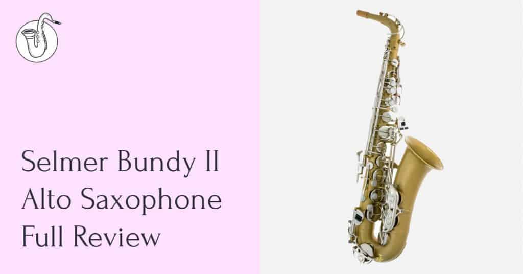 Selmer Bundy II Alto Saxophone Review (2024) SaxHQ