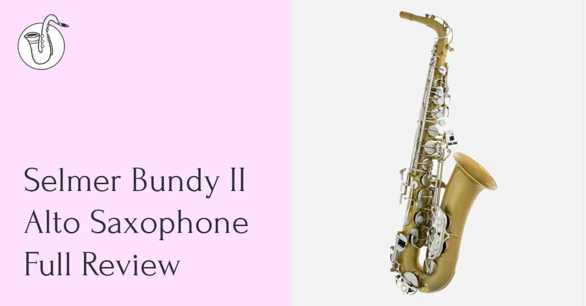 Selmer Bundy II Alto Saxophone Review