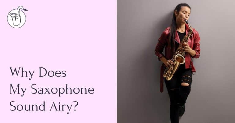 why-does-my-saxophone-sound-airy-explained-saxhq