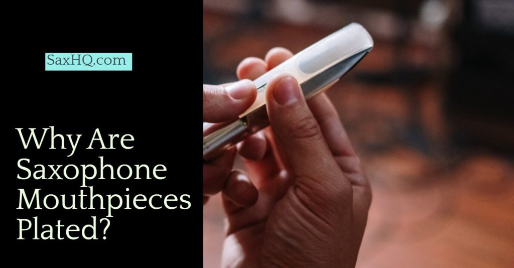 Why are Saxophone Mouthpieces Plated? SaxHQ