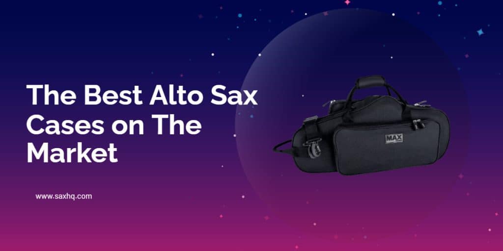 Best Alto Sax Cases on The Market [2024 Review] SaxHQ
