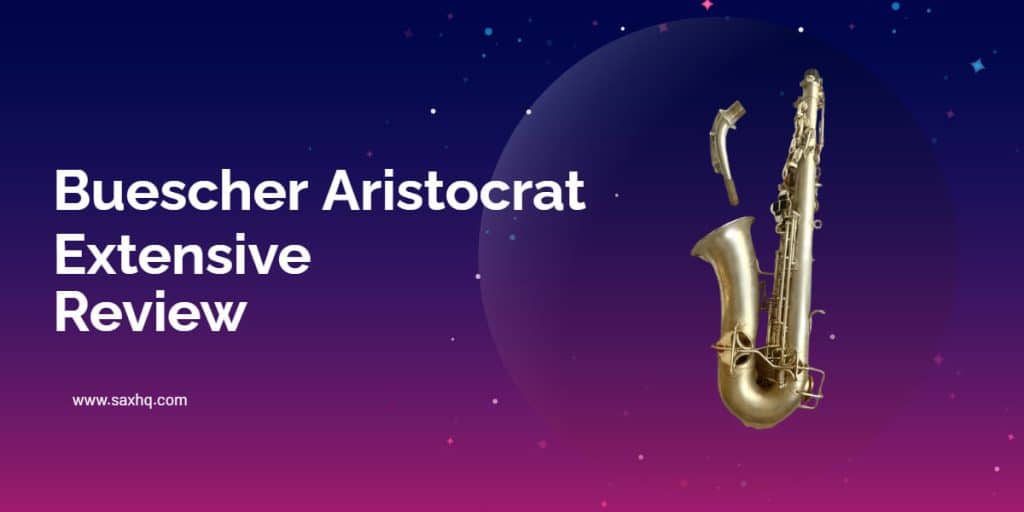 Buescher Aristocrat Alto Saxophone Review Worth It? [2023]