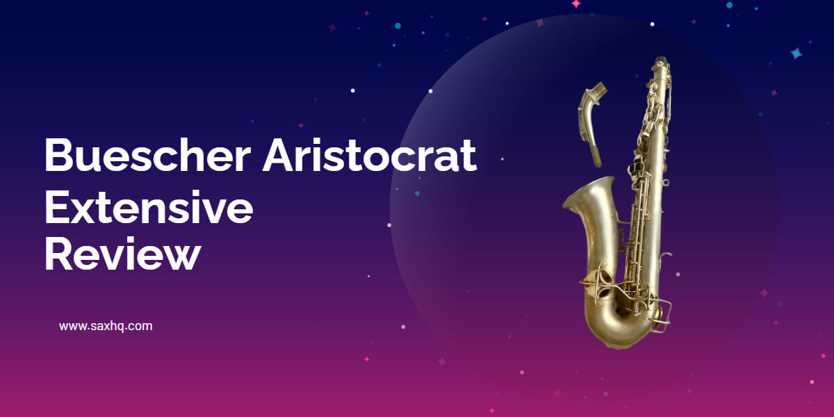 Buescher Aristocrat Alto Saxophone Review